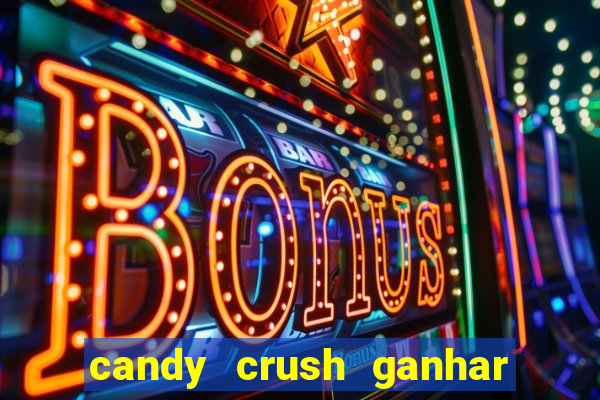 candy crush ganhar dinheiro de verdade